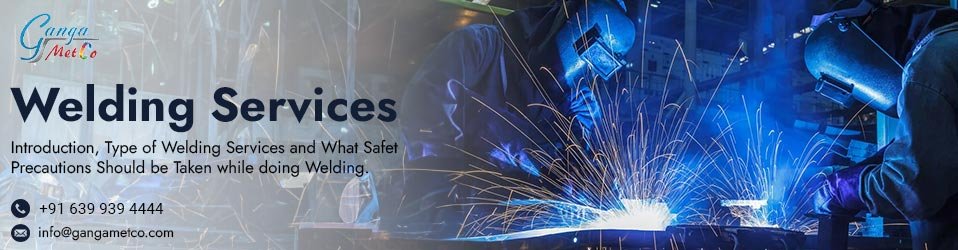 Welding Services: Overview, Types, and Essential Safety Precautions