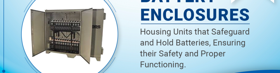 Battery Enclosures: Housing Units that Safeguard and Hold Batteries, Ensuring their Safety and Proper Functioning.