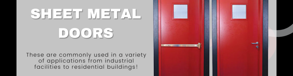 Sheet Metal Doors These are commonly used in a variety of applications from industrial facilities to residential buildings