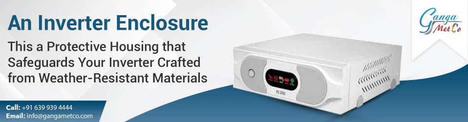 Inverter Enclosure: Know its types, customization options and maintenance & installation guide